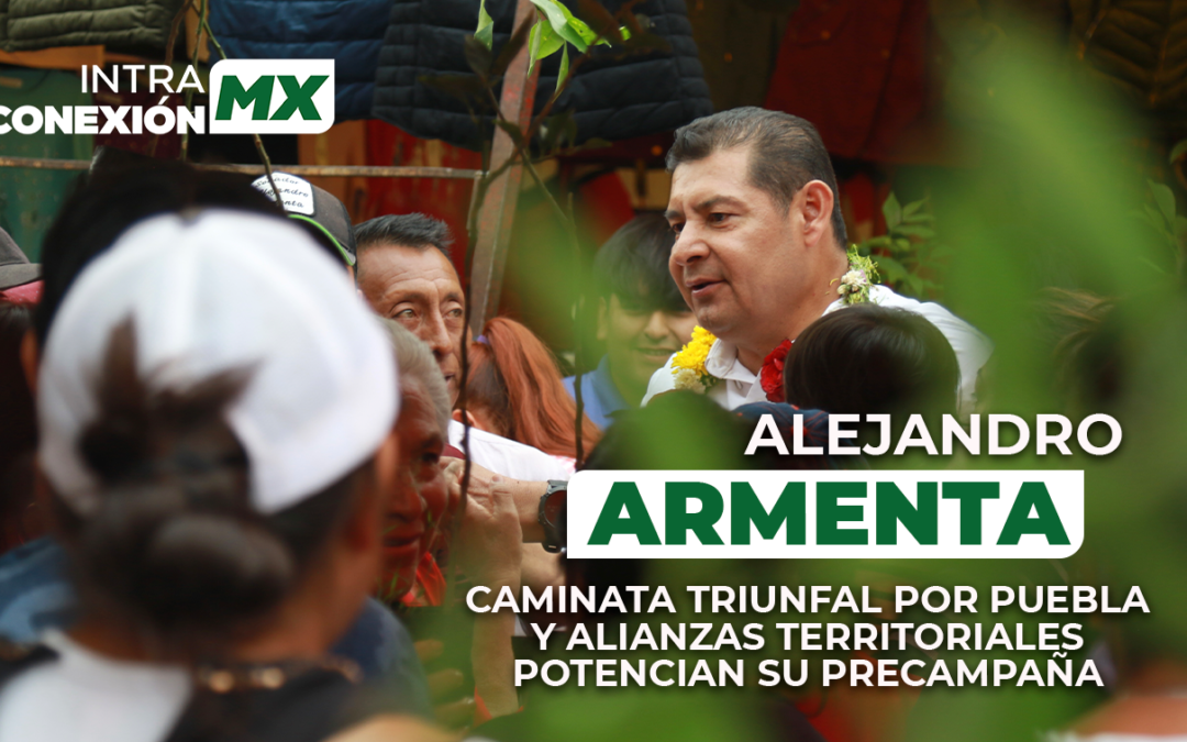 Alejandro Armenta: Caminata triunfal por Puebla y alianzas territoriales potencian su precampaña.