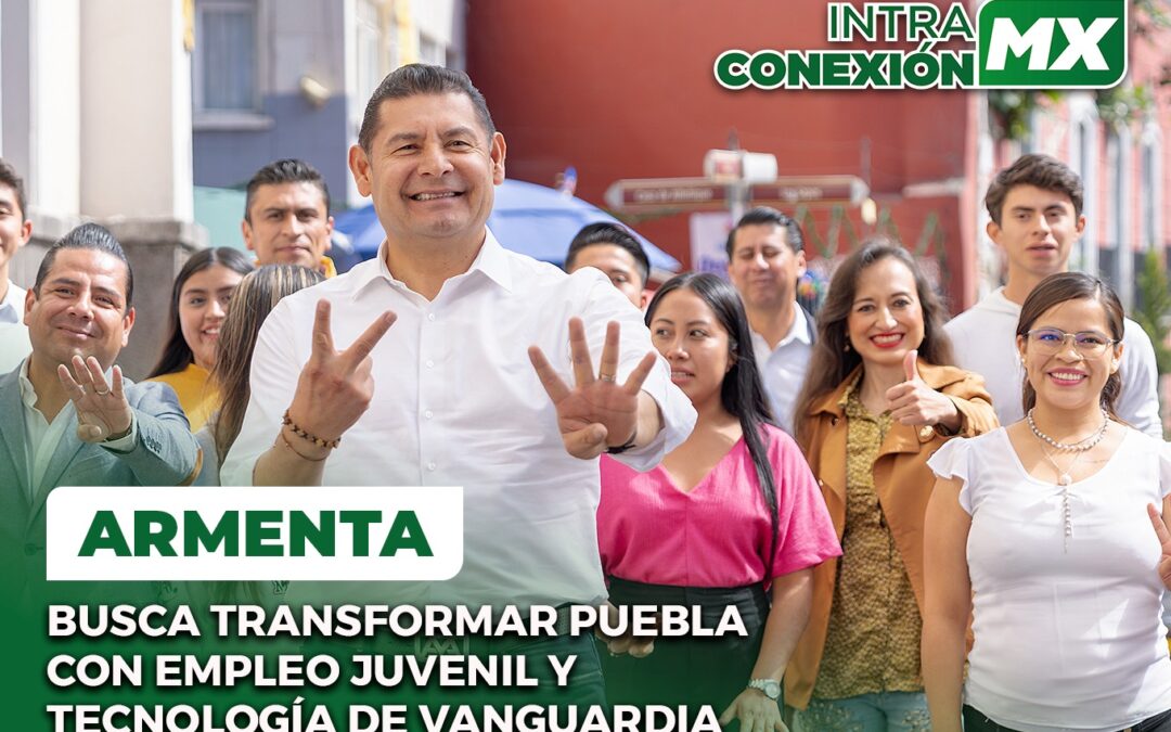 Armenta Busca Transformar Puebla con Empleo Juvenil y Tecnología de Vanguardia