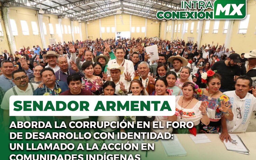 Senador Armenta aborda la corrupción en el Foro de Desarrollo con Identidad: Un llamado a la acción en comunidades indígenas