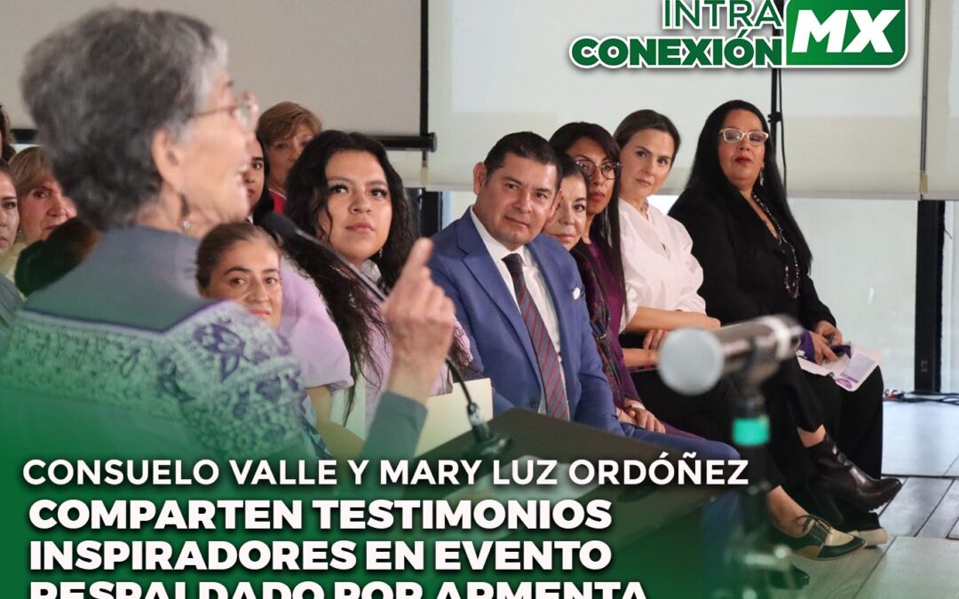 Consuelo Valle y Mary Luz Ordóñez comparten testimonios inspiradores en evento respaldado por Armenta