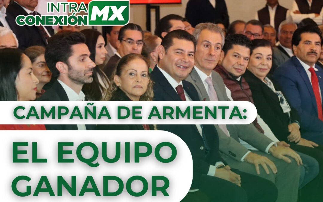 Campaña de Armenta: El Equipo Ganador