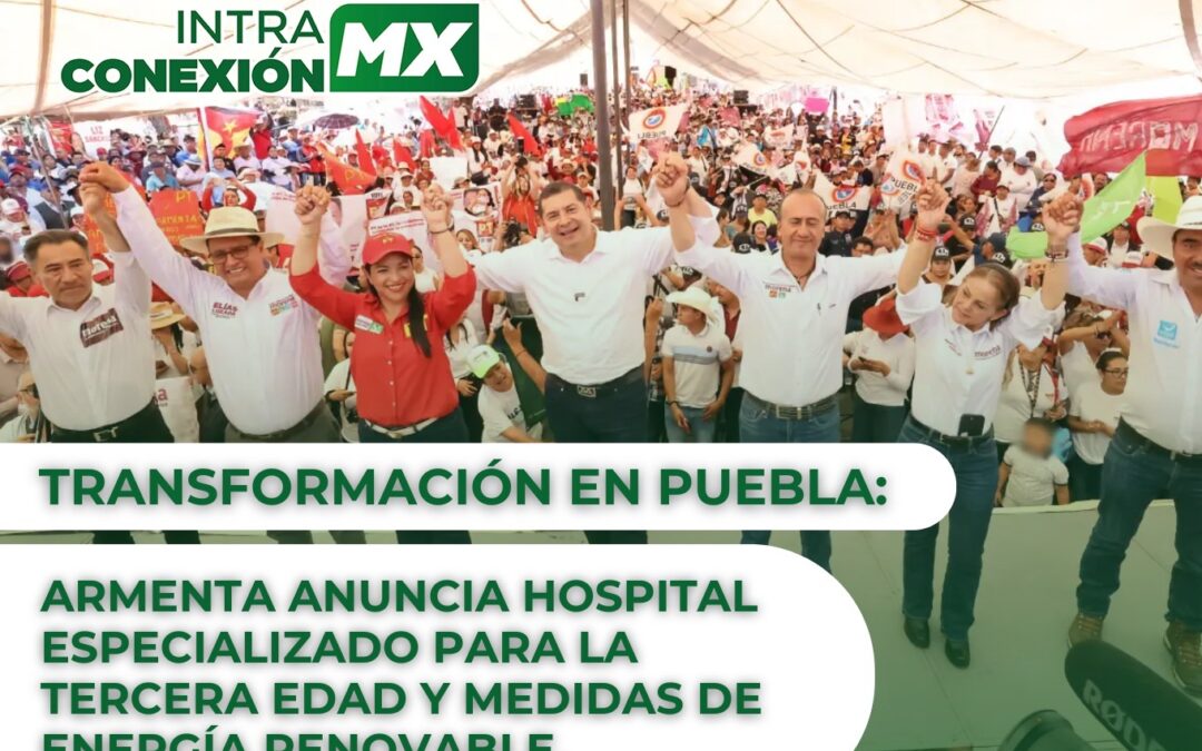 Transformación en Puebla: Armenta anuncia Hospital Especializado para la Tercera Edad y medidas de energía renovable.